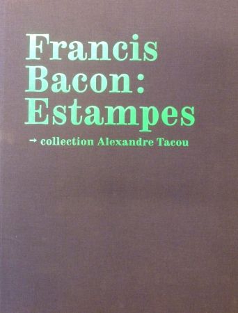 Aucune Technique Bacon - Catalogue raisonné of the prints