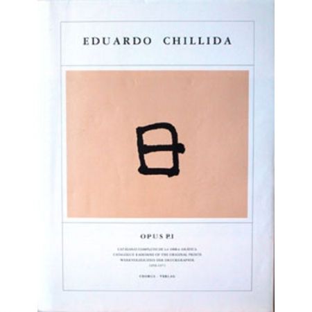 Livre Illustré Chillida - Eduardo Chillida ·Catalogue Raisonné of the original prints- OPUS P.I