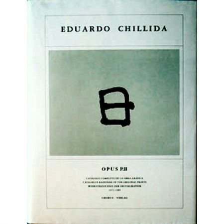 Livre Illustré Chillida - Eduardo Chillida ·Catalogue Raisonné of the original prints- OPUS P.II