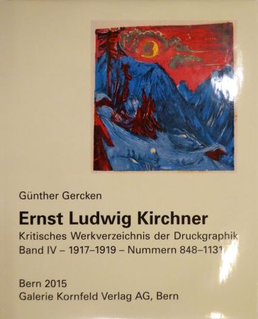 Livre Illustré Kirchner - Ernst Ludwig Kirchner. Kritisches Werkverzeichnis der Druckgraphik. Band IV. 