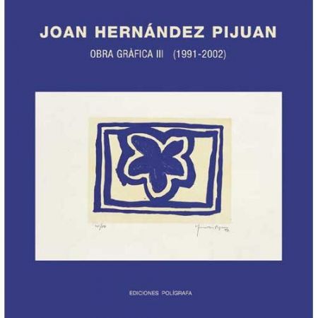 Livre Illustré Hernandez Pijuan - Hernández Pijuan. Obra Gráfica III (1991-2002)