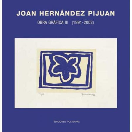 Livre Illustré Hernandez Pijuan - Hernández Pijuan. Obra Gráfica III (1991-2002)