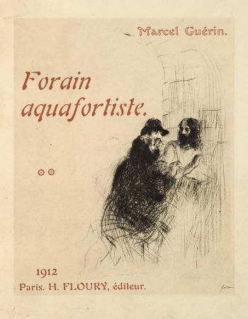 Gravure Forain - J.-L. Forain lithographe. Catalogue raisonné de l'oeuvre lithographique de l'artiste [with] J.-L. Forain aquafortiste. Catalogue raisonné de l'oeuvre gravé de l'artiste, avec une eau-forte originale.