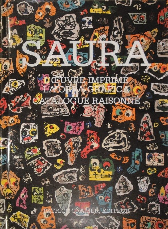 Livre Illustré Saura -  L'oeuvre imprimé - La obra gráfica. Catalogue raisonné. 