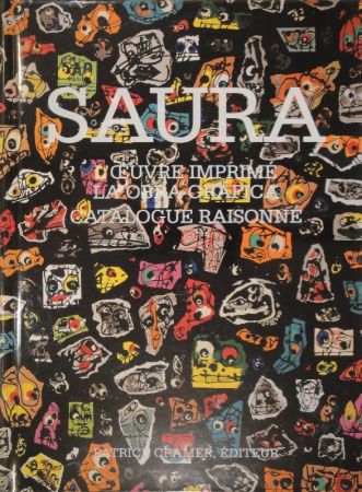 Livre Illustré Saura -  L'oeuvre imprimé - La obra gráfica. Catalogue raisonné. 