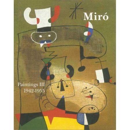 Livre Illustré Miró - Miró. Paintings Vol. III. 1942-1955