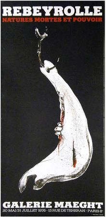 Affiche Rebeyrolle - NATURES MORTES ET POUVOIR (Affiche pour l'exposition de 1976).