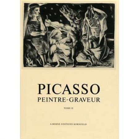 Livre Illustré Picasso -  Picasso Peintre-Graveur. Tome II.  Catalogue raisonné de l'oeuvre gravé et lithographié et des monotypes. 1932 - 1934
