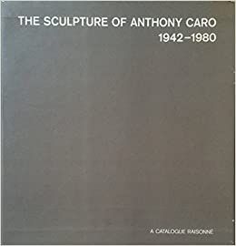 Livre Illustré Caro - The Sculpture of Anthony Caro 1942 1980 A catalogue Raisonné (4 Volumes) 