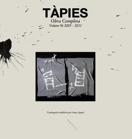 Livre Illustré Tàpies - Tàpies. Obra completa.Catálogo razonado Complete Works.Catalogue Raisonné volume 9. 2005 2011 (Spanish/Catalan/French/English)