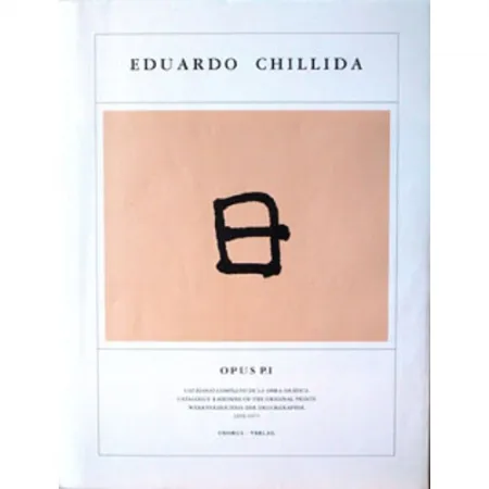Livre Illustré Chillida - Eduardo Chillida ·Catalogue Raisonné of the original prints- OPUS P.I