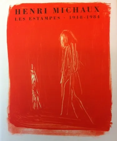 Aucune Technique Michaux - Henri Michaux, Les Estampes, 1948-1984