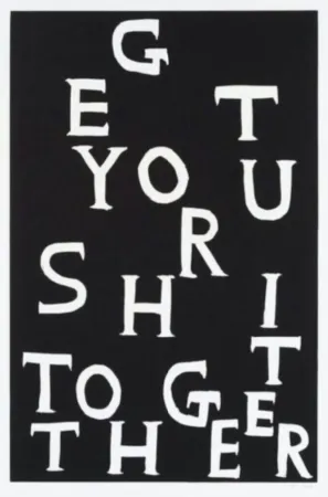 Linogravure Shrigley - Get Your Shit Together